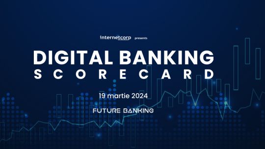 Digital Banking Scorecard 2024 te așteaptă